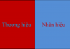 Phân biệt Nhãn hiệu và Thương hiệu Phân biệt Nhãn hiệu và Thương hiệu